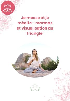 Je masse et je médite : marmas et visualisation du triangle